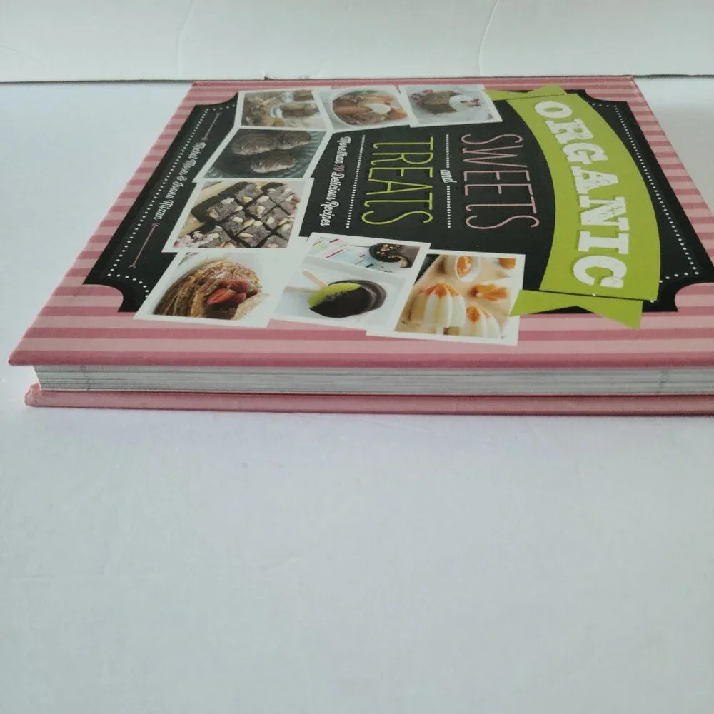 ORGANIC SWEETS & TREATS: MORE THAN 70 DELICIOUS RECIPES - HARDCOVER